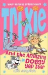 Ros Asquith - Trixie and the Amazing Doggy Yap Star