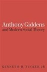 Kenneth Tucker, Kenneth H. Tucker, Tucker Kenneth - Anthony Giddens and Modern Social Theory