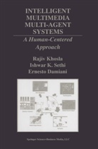 Ernesto Damiani, Raji Khosla, Rajiv Khosla, Ishwar Sethi, Ishwar K Sethi, Ishwar K. Sethi - Intelligent Multimedia Multi-Agent Systems