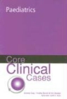Timothy G. Barrett, Vin Diwakar, Andrew Ewer, Andrew/ Barrett Ewer - Core Clinical Cases in Paediatrics