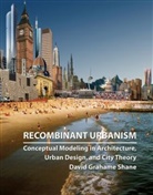 David G. Shane, David Grahame Shane, David Grahame (Columbia University Shane, Dg Shane, Shane David Grahame - Recombinant Urbanism
