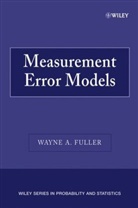 Fuller, Wa Fuller, Wayne A Fuller, Wayne A. Fuller, Wayne A. (Iowa State University) Fuller, Fuller Wayne A. - Measurement Error Models