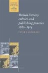 Peter D. McDonald - British Literary Culture and Publishing Practice, 1880-1914