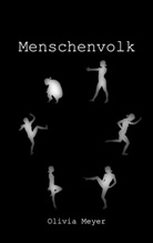 Olivia Meyer - Menschenvolk
