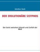 Günther Stark - DER EVOLUTIONÄRE SISYPHOS