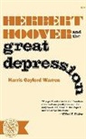 Harris Gaylord Warren - Herbert Hoover and the Great Depression