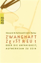 Edward Hallowell, Edward M Hallowell, Edward M. Hallowell, John Ratey, John J Ratey, John J. Ratey - Zwanghaft zerstreut