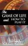 Florence Scovel Shinn - The Game of Life and How to Play It