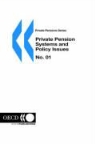 Oecd Publishing, Publishing Oecd Publishing, OECO (Organization for Economic Cooperat, Organization for Economic Cooperation &amp; - Private Pensions Series No. 01: Private Pension Systems and Policy Issues