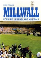 Barrie Stradling - Millwall for Life. Lebenslang Millwall