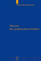Christoph Binkelmann - Theorie der praktischen Freiheit
