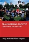 Vicky Price, Vicky (School of Humanities Price, Graeme Simpson, Graeme (School of Humanities Simpson - Transforming society?