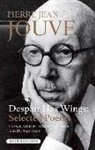 Pierre Jean Jouve, Roger Scott - Despair Has Wings