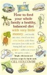 Gill Holcombe, Gillian Holcombe, Holcombe Gill - How to Feed Your Whole Family a Healthy Balanced Diet