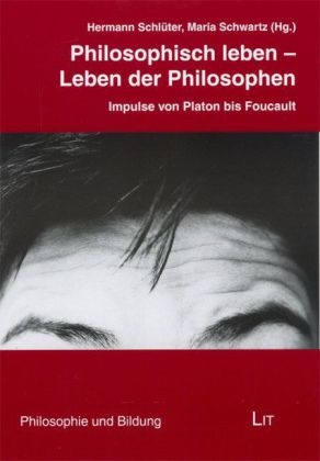 Schlüte, Hermann Schlüter, Schwart, Maria Schwartz - Philosophisch leben - Leben der Philosophen Impulse von Platon bis Foucault