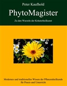 Peter Kaufhold - PhytoMagister - Zu den Wurzeln der Kräuterheilkunst. Bd.1