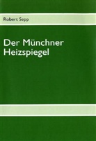 Robert Sepp - Der Münchner Heizspiegel