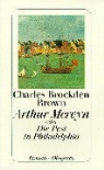 Charles Brockden Brown - Arthur Mervyn oder die Pest in Philadelphia
