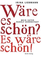 Irina Liebmann - Wäre es schön? Es wäre schön!