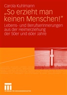 Carola Kuhlmann - "So erzieht man keinen Menschen!"