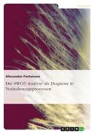 Alexander Pachmann - Die SWOT-Analyse als Diagnose in Veränderungsprozessen