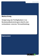 Markus Erwig - Steigerung der Verfügbarkeit von Kommunikationswegen durch eine redundante externe Netzanbindung