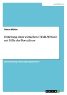 Tobias Müller - Erstellung einer einfachen HTML-Website mit Hilfe des Texteditors