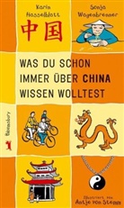 Karin Hasselblatt, Sonja Wagenbrenner, Antje von Stemm - Was du schon immer über China wissen wolltest