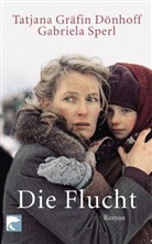 Dönhof, Tatjana Gräfi Dönhoff, Tatjana Gräfin Dönhoff, Sperl, Gabriela Sperl - Die Flucht
