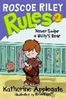 Katherine Applegate, Katherine/ Biggs Applegate, Brian Biggs - Roscoe Riley Rules #2: Never Swipe a Bully's Bear