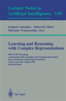 Grigoris Antoniou, Aditya K. Ghose, Adity K Ghose, Aditya K Ghose, Miroslaw Truszczynski - Learning and Reasoning with Complex Representations