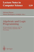 Michae Hanus, Michael Hanus, Rodriguez-Artalejo, Rodriguez-Artalejo, Mario Rodriguez-Artalejo - Algebraic and Logic Programming