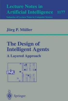 Jörg Müller, Jörg P. Müller - The Design of Intelligent Agents A Layered Approach