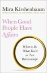Mira Kirshenbaum - When Good People Have Affairs