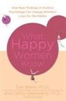 Dan Baker, Dan/ Greenberg Baker, Ph.D. Cathy Greenberg, BAKER DAN BAKER, Ph.D. Dan Baker, Cathy Greenberg... - What Happy Women Know
