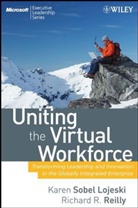 Edward Baker, Karen Sobel Lojeski, Reilly, Richard R Reilly, Richard R. Reilly, Sobel Lojeski... - Uniting the Virtual Workforce