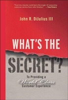 John R DiJulius, John R. Dijulius, Jr Dijulius, DIJULIUS JOHN R, DiJulius John R. - What''s the Secret?