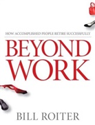 Harvard Universit, B Roiter, Bill Roiter, Bill (Boston University Roiter, Bill (Boston University; Harvard University) Roiter, Roiter Bill - Beyond Work