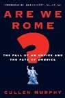 Murphy Cullen Murphy, Cullen Murphy - Are We Rome?