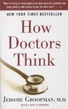 Jerome Groopman - How Doctors Think