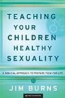 Jim Burns - Teaching Your Children Healthy Sexuality