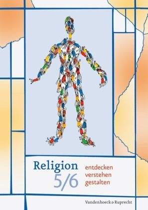 Sigri Baden-Schirmer, Sigrid Baden-Schirmer, Ursul Kirstein, Ursula Kirstein,  Köhler, Ma Köhler... - Religion entdecken - verstehen - gestalten: 5./6. Schuljahr
