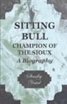 Stanley Vestal - Sitting Bull - Champion of the Sioux