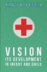 Arnold Gesell - Vision - Its Development in Infant and C