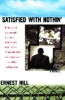 Hill, Ernest Hill, Hill Ernest - Satisfied with Nothin'