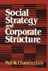 Neil W. Chamberlain, Chamberlain Neil W. - Social Strategy & Corporate Structure