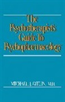 Michael J. Gitlin, Gitlin Michael J. - The Psychotherapist's Guide to Psychopharmacology