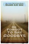 Benjamin Alire Saenz, Benjamin Alire Sáenz - He Forgot to Say Goodbye