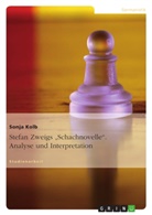 Sonja Kolb - Stefan Zweigs "Schachnovelle". Analyse und Interpretation