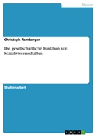 Christoph Ramberger - Die gesellschaftliche Funktion von Sozialwissenschaften